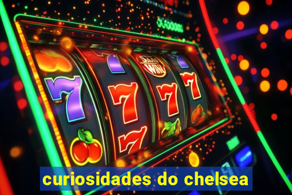 curiosidades do chelsea